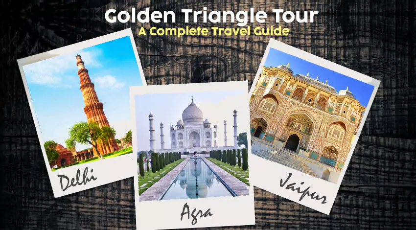 India’s Golden Triangle Tour: A First-Timer’s Complete Travel Guide